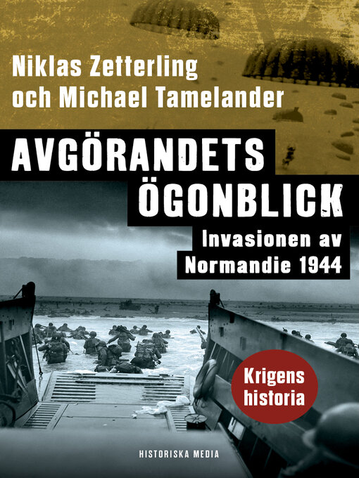 Title details for Avgörandets ögonblick. Invasionen av Normandie 1944 by Niklas Zetterling - Available